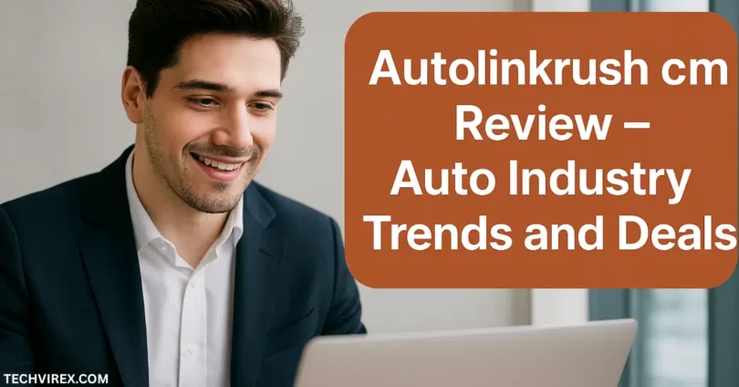 autolinkrush com review auto industry trends and deals