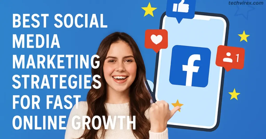 Best Social Media Marketing Strategies for Fast Online Growth best social media marketing strategies for fast online growth
